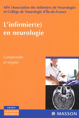 L'infirmier(e) en neurologie. Comprendre et soigner