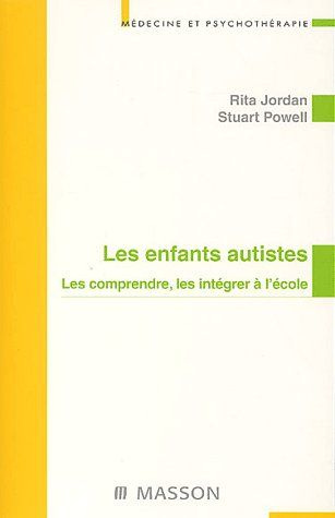 Les enfants autistes. Les comprendre, les intégrer à l'école