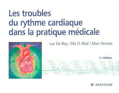 Les troubles du rythme cardiaque dans la pratique médicale. 4e édition