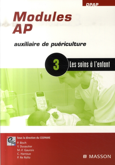 Modules AP, Auxiliaire de Puériculture. Module 3, les soins à l'enfant