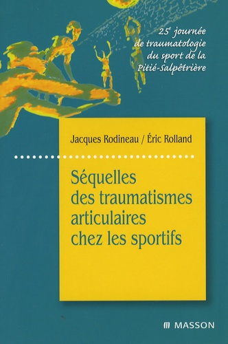 Séquelles des traumatismes articulaires chez les sportifs. 25e journée de traumatologie du sport de