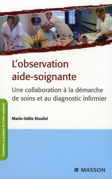 L'observation aide-soignante. Une collaboration à la démarche de soins et au diagnostic infirmier, 2