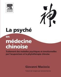 La psyché en médecine chinoise. Traitement des maladies psychiques et émotionnelles par l'acupunctur