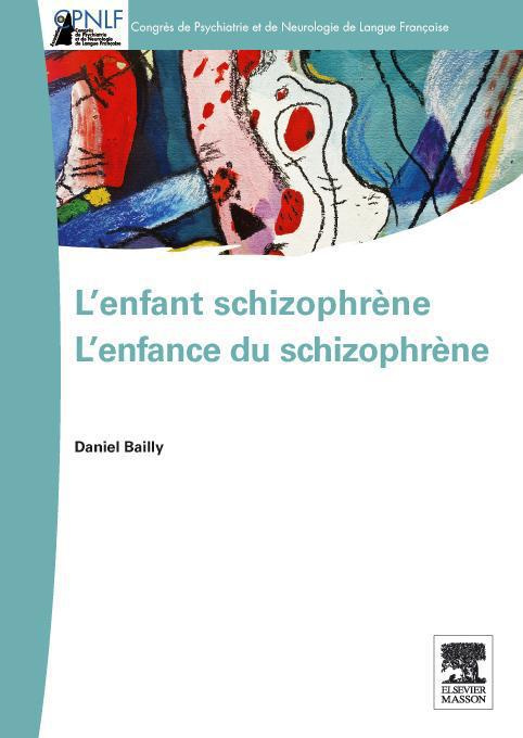 L'enfant schizophrène. L'enfance du schizophrène