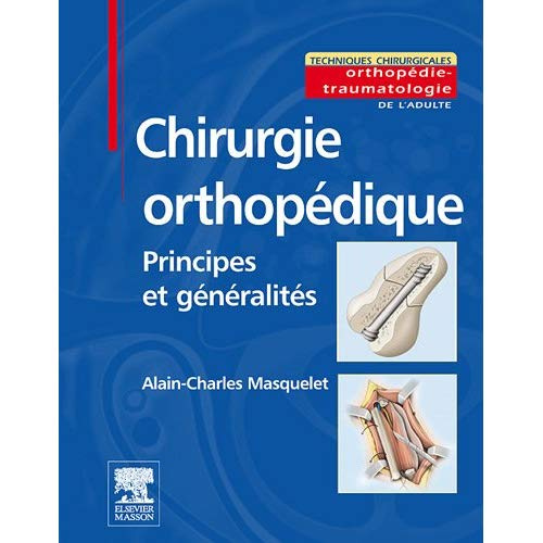 Chirurgie orthopédique. Principes et Généralités
