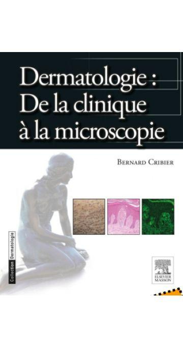 Dermatologie. De la clinique à la microscopie