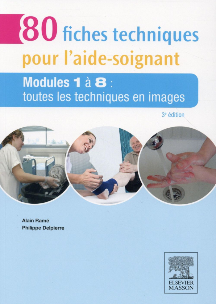 80 Fiches techniques pour l'aide-soignant/Modules 1 à 8 toutes les techniques en images / Modules 1