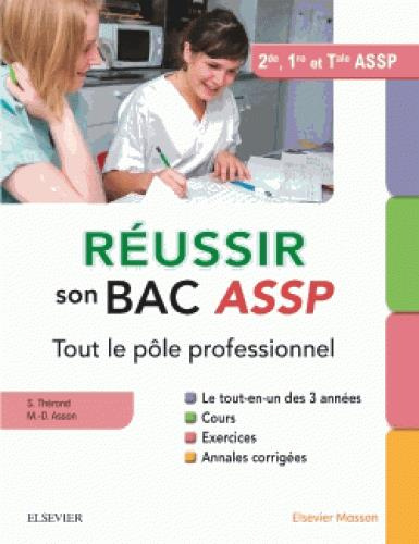 Réussir son Bac ASSP. Tout le pôle professionnel. Le tout-en-un des 3 années : Cours, Exercices, Ann