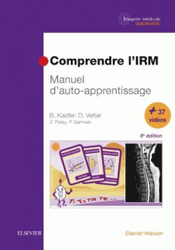 Comprendre l'IRM. Manuel d'auto-apprentissage, 8e édition
