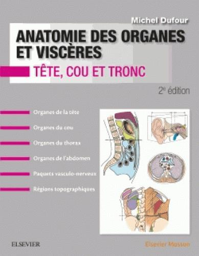 Anatomie des organes et viscères. Tête, cou, tronc, 2e édition