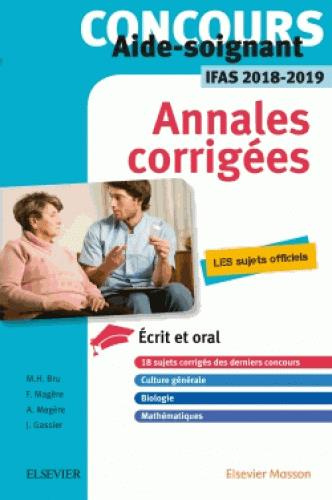 Concours Aide-soignant, IFAS. Annales corrigées, épreuves écrites et orales, Edition 2018-2019