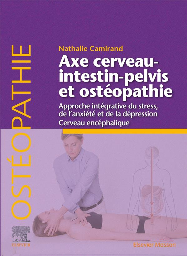 Axe cerveau-intestin-pelvis et ostéopathie. Approche intégrative du stress, de l'anxiété et de la dé