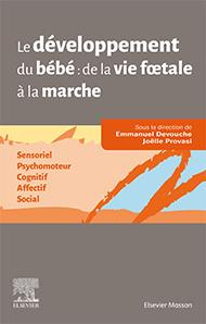 Le développement du bébé de la vie foetale à la marche. Sensoriel - Psychomoteur - Cognitif - Affect