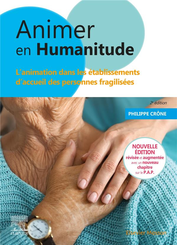 Animer en humanitude. L'animation dans les établissements d'accueil des personnes fragilisées, 2e éd