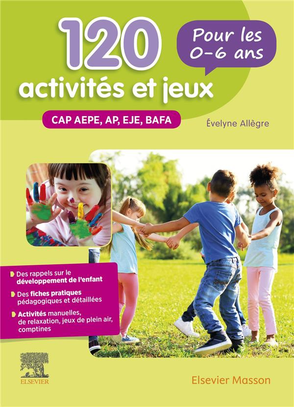 120 activités et jeux pour les 0-6 ans. CAP AEPE, AP, EJE, BAFA, 4e édition