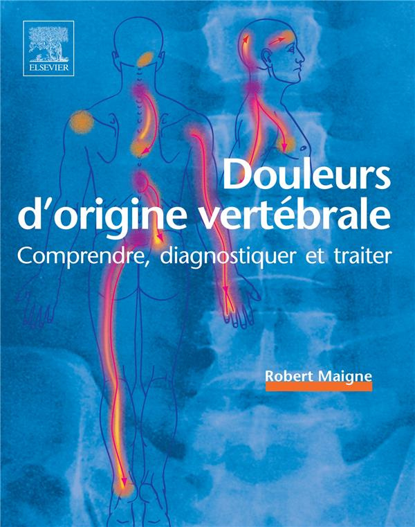 Douleurs d'origine vertébrale. Comprendre, diagnostiquer et traiter