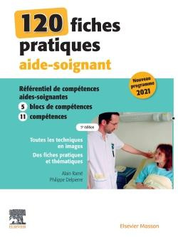 120 fiches pratiques aide-soignant. Référentiel de compétences aides-soigantes 2021, 5e édition