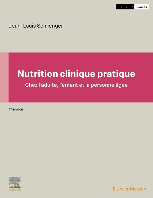 Nutrition clinique pratique. Chez l'adulte, l'enfant et la personne âgée, 4e édition