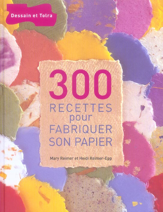 300 recettes pour fabriquer son papier