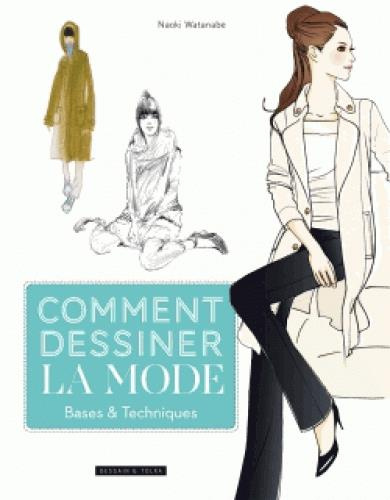 Comment dessiner la mode. Bases & techniques