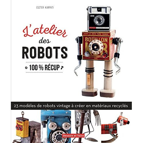 L'atelier des robots. 100% récup