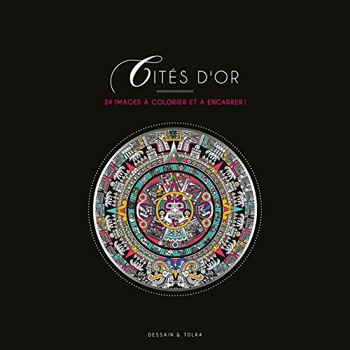 Cités d'or. 24 images à colorier et à encadrer !