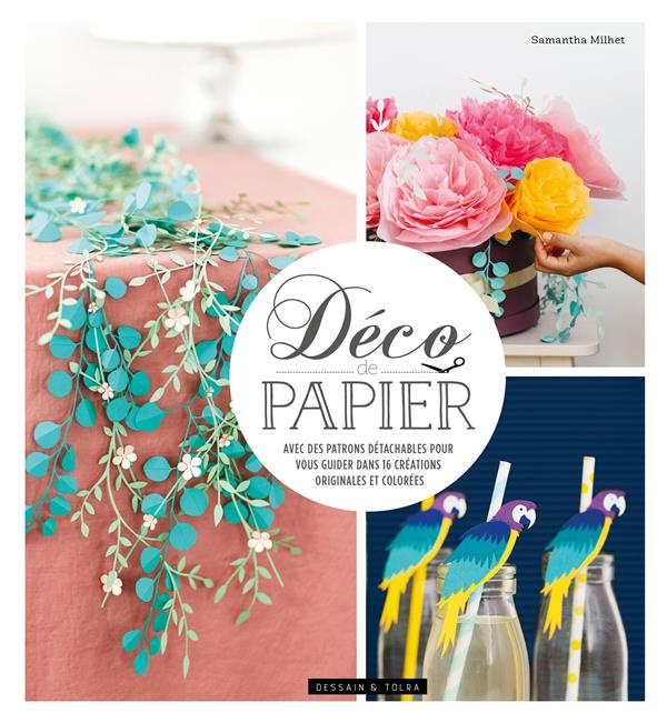 Déco de papier. Avec des patrons détachables pour vous guider dans 20 créations originales et coloré