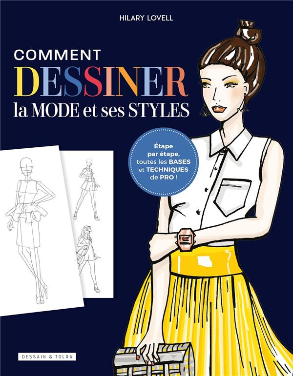 Comment dessiner la mode et ses styles. Etape par étape, toutes les bases et techniques de pro