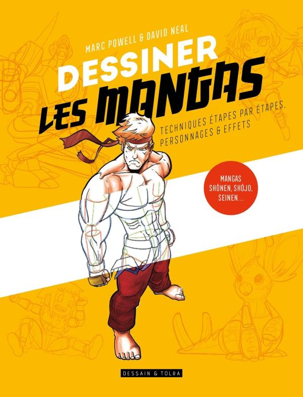 Dessiner les mangas. Techniques étape par étape, personnages et effets
