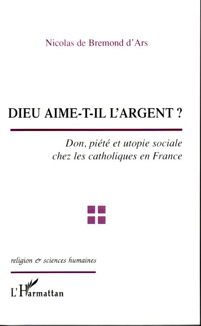 Dieu aime-t-il l'argent ? : don, piété et utopie sociale chez les catholiques en France
