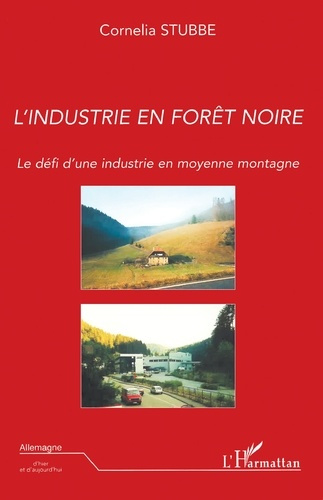 L'industrie en forêt-noire. Le défi d'une industrie en moyenne montagne