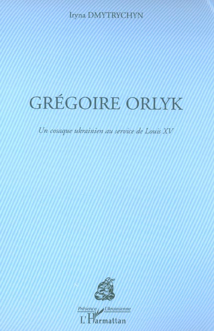 Grégoire Orlik. Un cosaque ukrainien au service de Luis XV