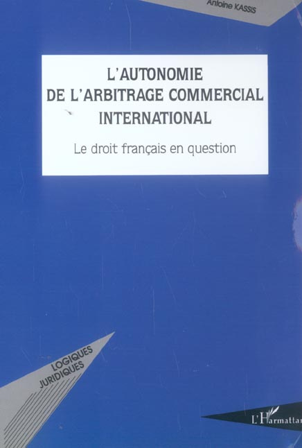 L'autonomie de l'arbitrage commercial international. Le droit français en question