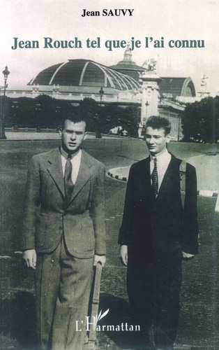 Jean Rouch tel que je l'ai connu. 67 ans d'amitié (1937-2004)