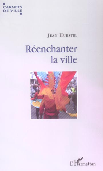 Réenchanter la ville. Voyage dans dix villes culturelles européennes