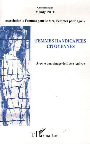 Femmes handicapées citoyennes. Actes du Forum du 25 novembre 2003 Hôtel de Ville de Paris