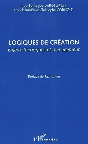 Logiques de création : enjeux théoriques et management