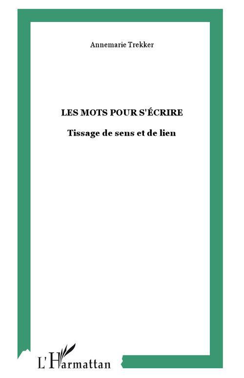 Les mots pour s'écrire. Tissage de sens et de lien