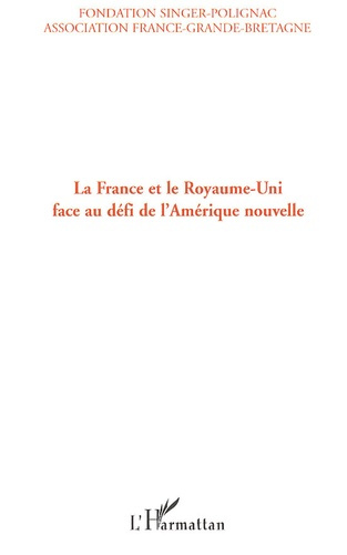 La France et le Royaume-Uni face au défi de l'Amérique nouvelle. Actes du colloque, 19 octobre 2005