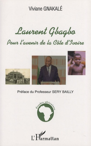 Laurent Gbagbo. Pour l'avenir de la Côte d'Ivoire