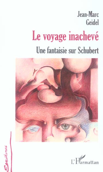 Le Voyage inachevé. Une fantaisie sur Schubert suivi de Manuscrit trouvé dans un grenier et de Tombe