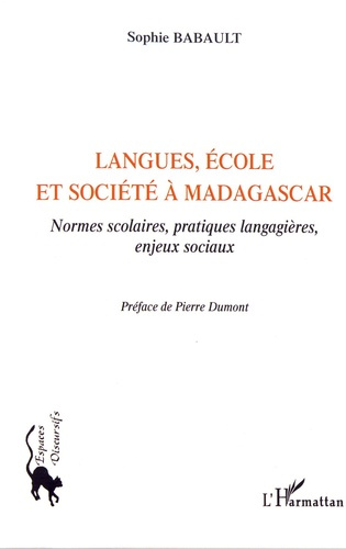 Langues, école et société à Madagascar. Normes scolaires, pratiques langagières et enjeux sociaux