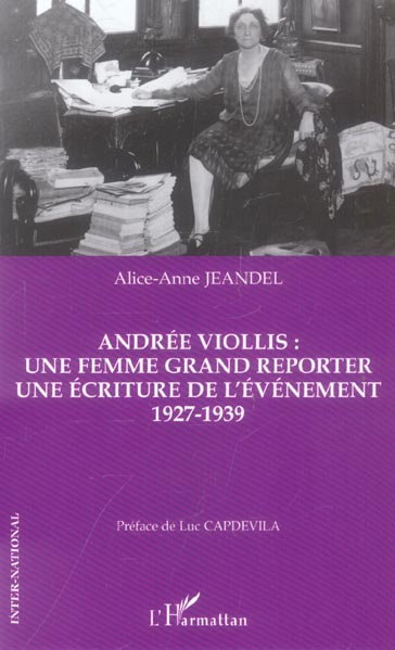 Andrée Viollis : une femme grand reporter, une écriture de l'événement 1927-1939