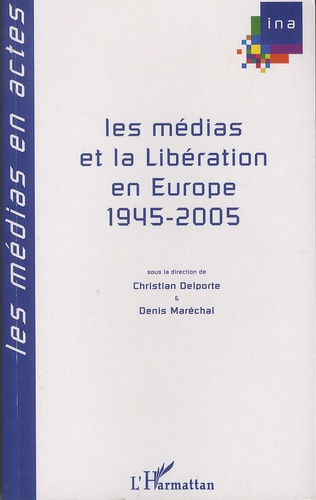Les médias et la Libération en Europe, 1945-2005