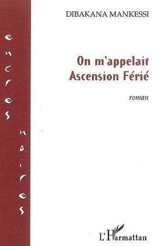 On m'appelait Ascension Férié : roman