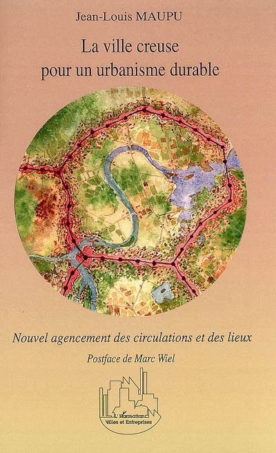 La ville creuse pour un urbanisme durable. Nouvel agencement des circulations et des lieux