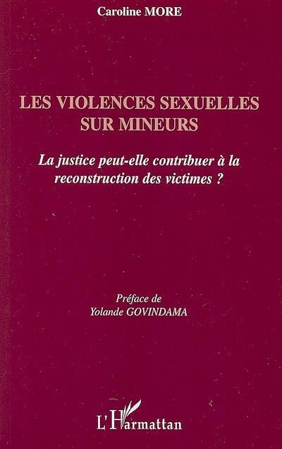 Les violences sexuelles sur mineurs. La justice peut-elle contribuer à la reconstruction des victime