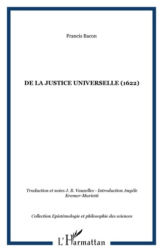 Essai d'un traité sur La justice universelle ou les sources du droit. Suivi de quelques écrits