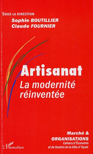 Marché et Organisations N° 1 : Artisanat. La modernité réinventée