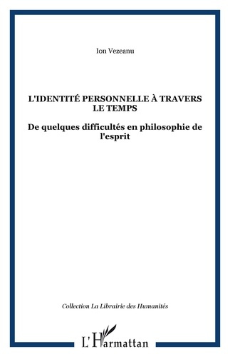 L'Identité personnelle à travers le temps. De quelques difficultés en philosophie de l'esprit